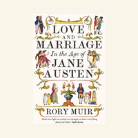 Love and Marriage in the Age of Jane Austen