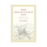 Irish Ordnance Survey Maps: A User's Guide