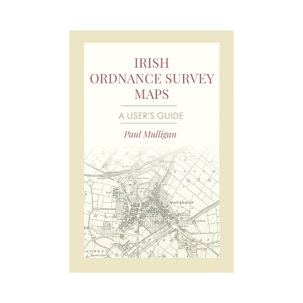 Irish Ordnance Survey Maps: A User's Guide
