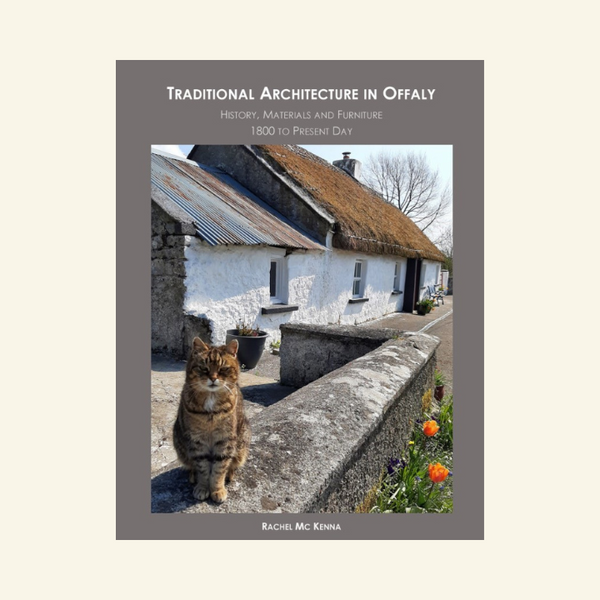 Traditional Architecture in Offaly – history, materials and furniture 1800 to present day