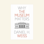 Why the Museum Matters