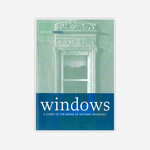 Windows: A Guide to the Repair of Historic Windows