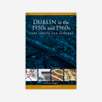 Dublin in the 1950s and 1960s: Cars, Shops and Suburbs